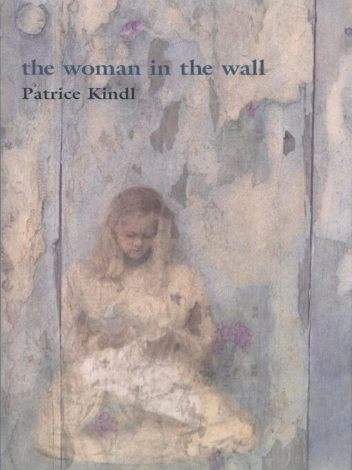 Title details for The Woman in the Wall by Patrice Kindl - Wait list